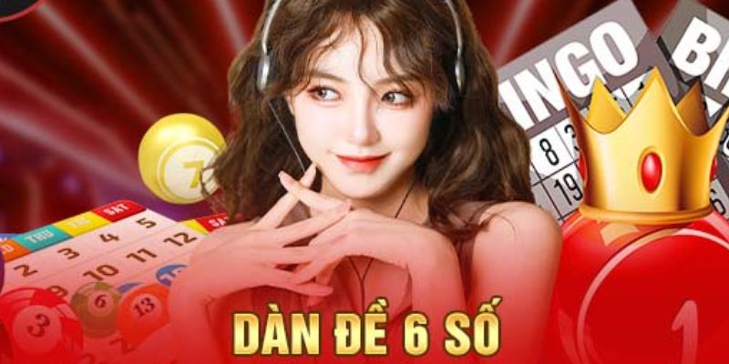 Dàn Đề 6 Số Và Bí Kíp Giúp Anh Em Có Được Dàn Số Uy Tín