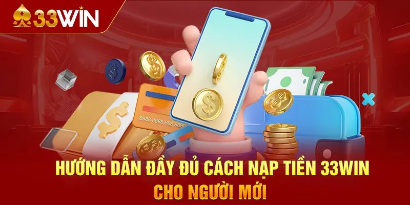 Phương thức giao dịch nạp tiền tại hệ thống chi tiết nhất